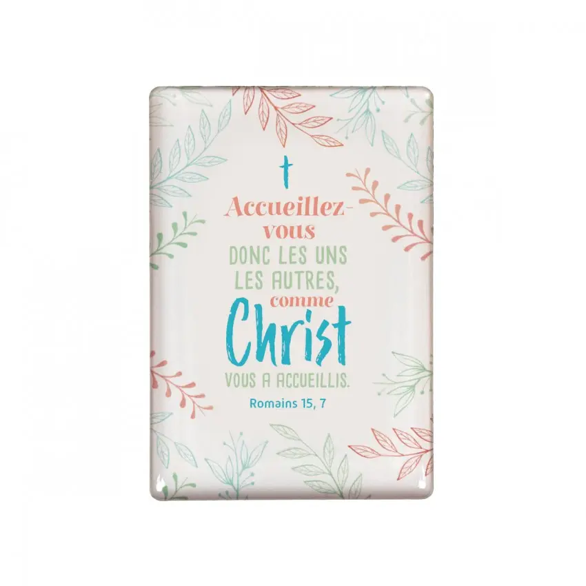 MAGNET "ACCUEILLEZ VOUS DONC LES UNS LES AUTRES ... "